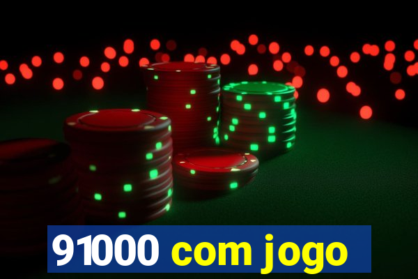 91000 com jogo